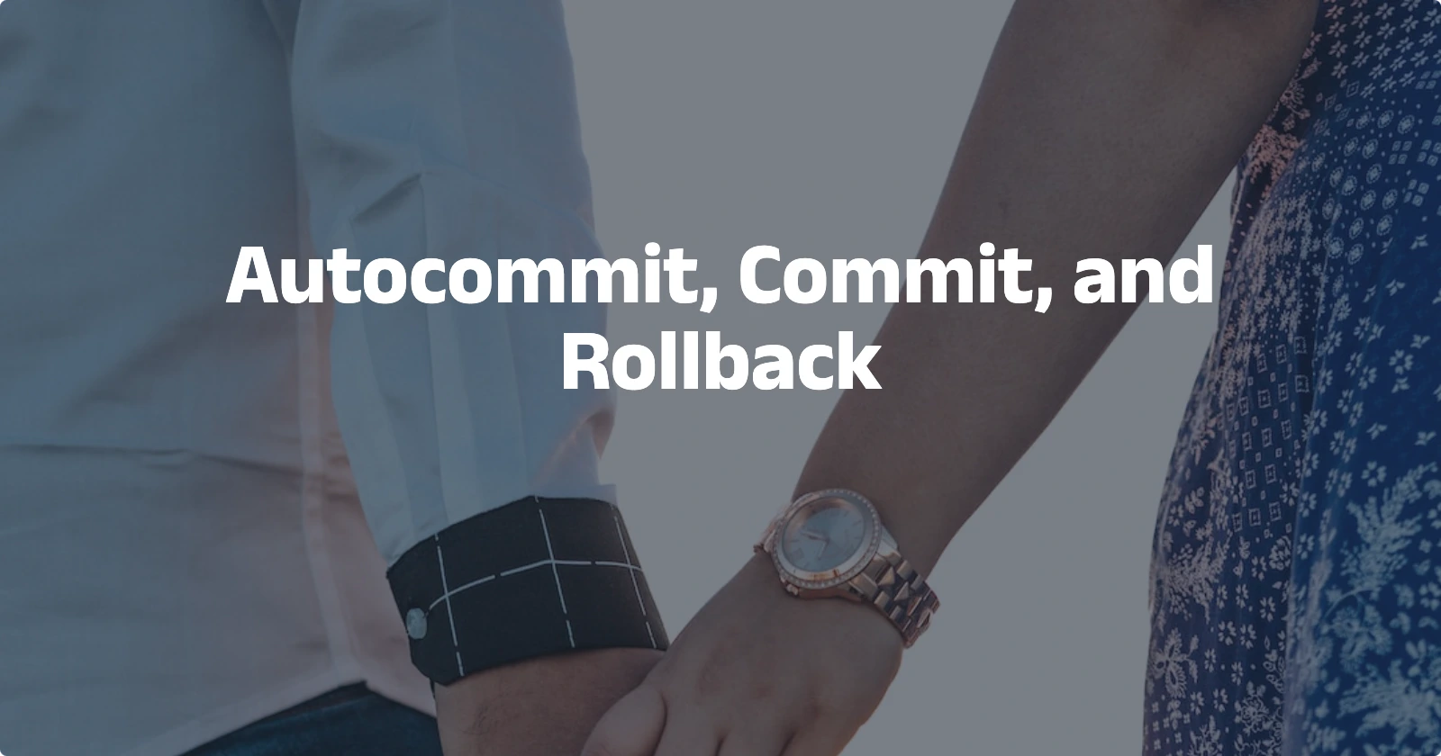 Day81【概念解析】Autocommit, Commit, and Rollback